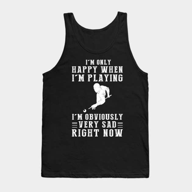 Rack 'Em Up: I'm Only Happy When I'm Billiard - Show off Your Cue Skills with this Playful Tee! Tank Top by MKGift